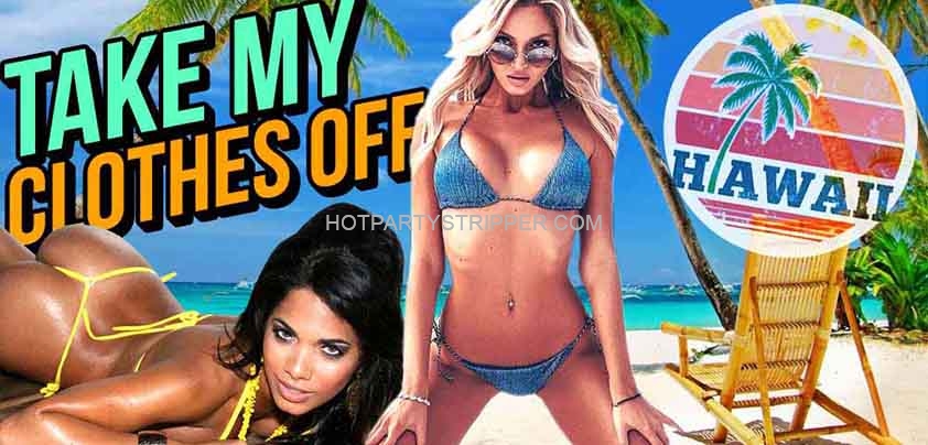 hawaii strippers for hire